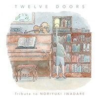 TWELVE DOORS - Tribute to Noriyuki Iwadare